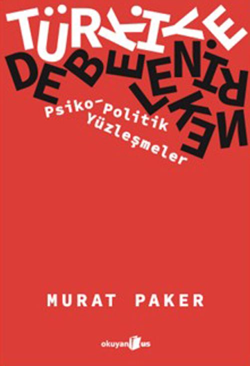 Türkiye Debelenirken & Psiko-Politik Yüzleşmeler
