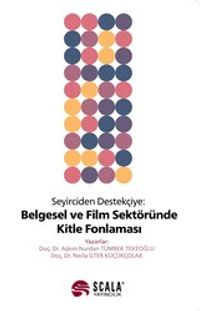Seyirciden Destekçiye Belgesel ve Film Sektöründe Kitle Fonlaması