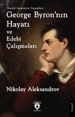 George Byron'nın Hayatı ve Edebi Çalışmaları