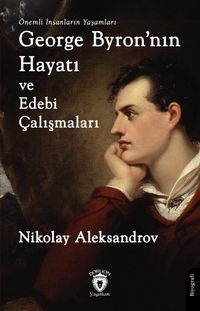 George Byron'nın Hayatı ve Edebi Çalışmaları