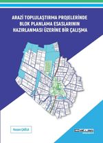 Arazi Toplulaştırma Projeleri Blok Planlama Esaslarının Hazırlanması Esaslarının Hazırlanması Üzerine Bir Çalışma 