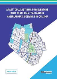 Arazi Toplulaştırma Projeleri Blok Planlama Esaslarının Hazırlanması Esaslarının Hazırlanması Üzerine Bir Çalışma 