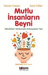 Mutlu İnsanların Beyni & N&ouml;robilim Yardımıyla Anksiyeteni Yen