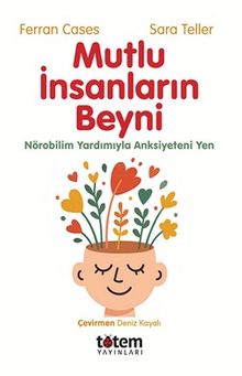 Mutlu İnsanların Beyni & Nörobilim Yardımıyla Anksiyeteni Yen