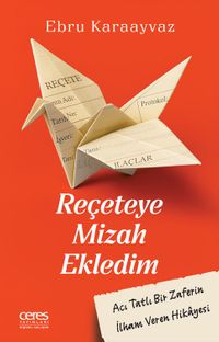 Reçeteye Mizah Ekledim & Acı Tatlı Bir Zaferin İlham Veren Hikayesi