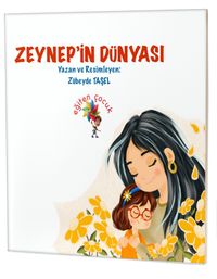 Zeynep’in Dünyası / Özel Gereksinimli Çocuklar İçin Hikayeler 