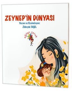 Zeynep’in Dünyası / Özel Gereksinimli Çocuklar İçin Hikayeler 