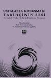 Ustalarla Konuşmak: Tarih&ccedil;inin Sesi S&ouml;yleşilerle T&uuml;rkiye'de Tarih Disiplininin D&ouml;n&uuml;ş&uuml;m&uuml;