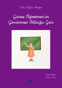 Güneş Öğretmen'in Görünmez Olduğu Gün