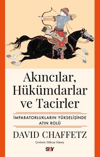 Akıncılar, Hükümdarlar ve Tacirler & İmparatorlukların Yükselişinde Atın Rolü