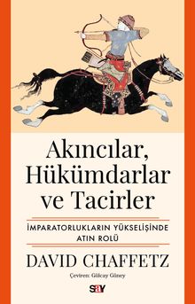 Akıncılar, Hükümdarlar ve Tacirler & İmparatorlukların Yükselişinde Atın Rolü