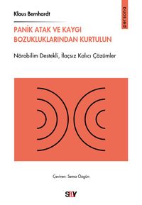 Panik Atak ve Kaygı Bozukluklarından Kurtulun & Nörobilim Destekli,İlaçsız Kalıcı Çözümler