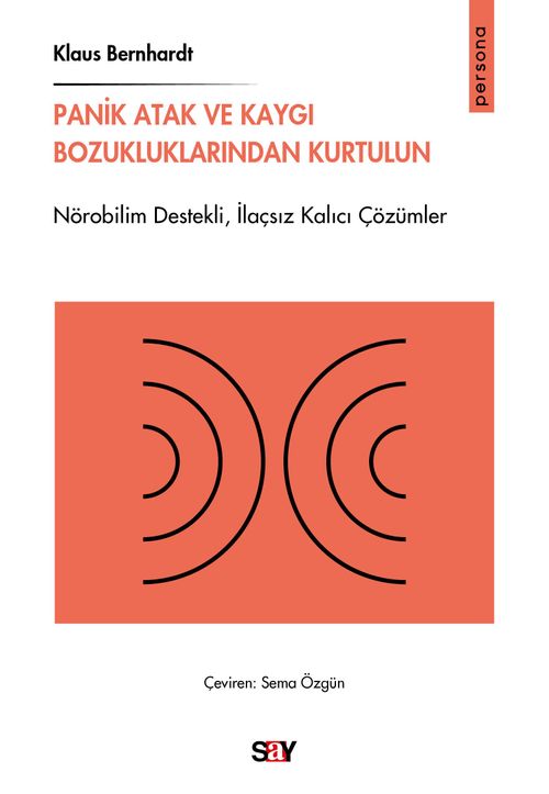 Panik Atak ve Kaygı Bozukluklarından Kurtulun & Nörobilim Destekli,İlaçsız Kalıcı Çözümler