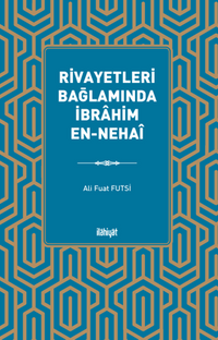 Rivayetleri Bağlamında İbrahim en-Nehaî