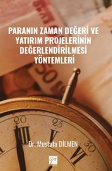 Paranın Zaman Değeri ve Yatırım Projelerinin Değerlendirilmesi Yöntemleri