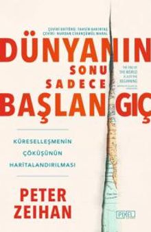 Dünyanın Sonu Sadece Başlangıç & Küreselleşmenin Çöküşünün Haritalandırılması 