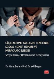 Güçlendirme Yaklaşımı Temelinde Sosyal Hizmet Uzmanı Ve Müracaatçı İlişkisi & Sosyal Hizmet Uzmanlarının Deneyimleri
