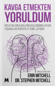 Kavga Etmekten Yoruldum & Ebeveynlerin İlişkilerini Güçlendirmeleri için Yaşamaları Gereken 13 Temel Çatışma