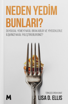 Neden Yedim Bunları? & Duygusal Yemeyi Nasıl Bırakabilir ve Yiyeceklerle  İlişkinizi Nasıl İyileştirebilirsiniz?