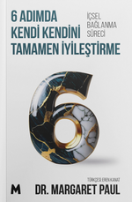 6 Adımda Kendi Kendini Tamamen İyileştirme & İçsel Bağlanma Süreci