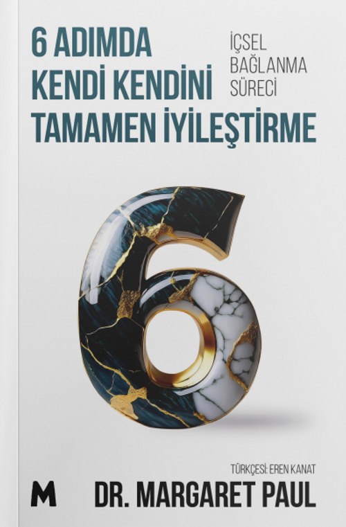 6 Adımda Kendi Kendini Tamamen İyileştirme & İçsel Bağlanma Süreci