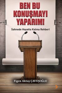 Ben Bu Konuşmayı Yaparım!