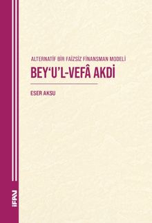 Alternatif Bir Faizsiz Finansman Modeli Bey'u'l-Vefa Akdi