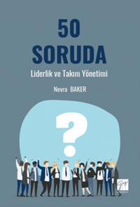 50 Soruda Liderlik ve Takım Yönetimi