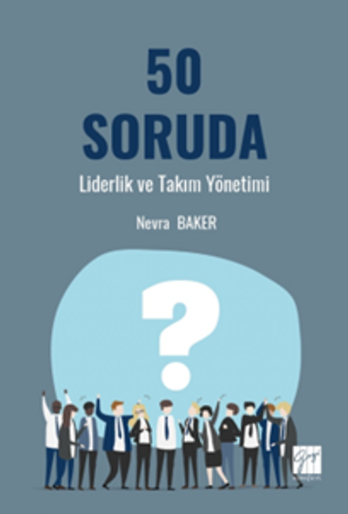 50 Soruda Liderlik ve Takım Yönetimi