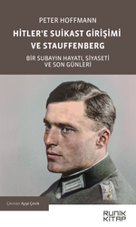 Hitler'e Suikast Girişimi ve Stauffenberg & Bir Subayın Hayatı, Siyaseti ve Son Günleri
