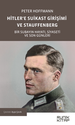 Hitler'e Suikast Girişimi ve Stauffenberg & Bir Subayın Hayatı, Siyaseti ve Son Günleri