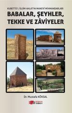 Kubettü'l İslam Ahlat'in Manevi Mihmadlari Babalar, Şeyhler, Tekke ve Zaviyeler