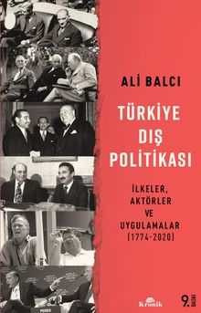 Türkiye Dış Politikası & İlkeler, Aktörler ve Uygulamalar (1774-2020)