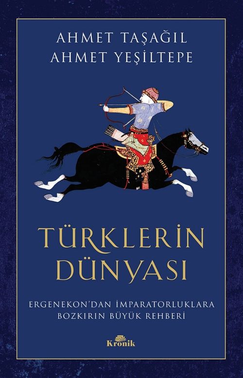 Türklerin Dünyası & Ergenekon'dan İmparatorluklara Bozkırın Büyük Rehberi