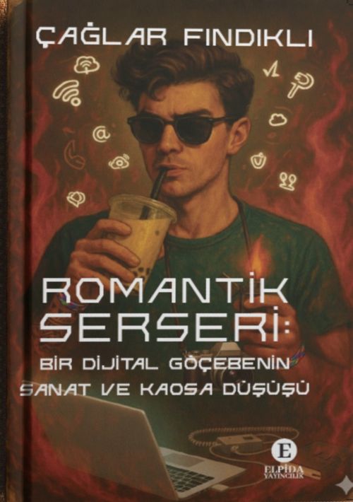 Romantik Serseri: Bir Dijital Göçebenin Sanat ve Kaosa Düşüşü