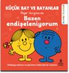 Bazen Endişeleniyorum / K&uuml;&ccedil;&uuml;k Bay ve Bayanlar Rehber &Ouml;yk&uuml;ler