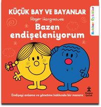 Bazen Endişeleniyorum / Küçük Bay ve Bayanlar Rehber Öyküler