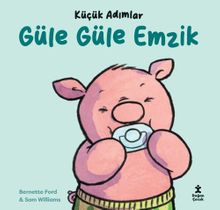 Küçük Adımlar / Güle Güle Emzik