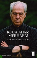 Koca Adam Merhaba! & Nuri Pakdil'e Mektuplar