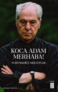 Koca Adam Merhaba! & Nuri Pakdil'e Mektuplar