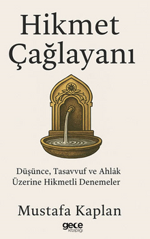 Hikmet Çağlayanı / Düşünce, Tasavvuf ve Ahlak Üzerine Hikmetli Denemeler
