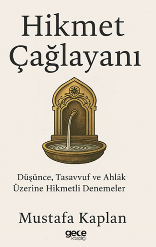 Hikmet Çağlayanı / Düşünce, Tasavvuf ve Ahlak Üzerine Hikmetli Denemeler