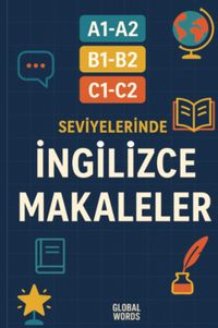 A1-A2 B1-B2 C1-C2 Seviyelerinde İngilizce Makaleler