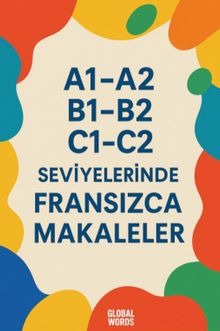 A1-A2 B1-B2 C1-C2 Seviyelerinde Fransızca Makaleler