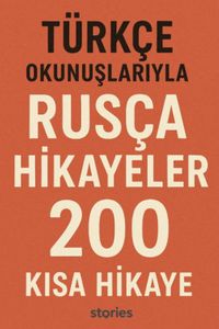 Türkçe Okunuşlarıyla Rusça Hikayeler & 200 Kısa Hikaye