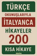 Türkçe Okunuşlarıyla İtalyanca Hikayeler & 200 Kısa Hikaye