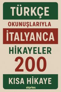 Türkçe Okunuşlarıyla İtalyanca Hikayeler & 200 Kısa Hikaye