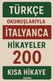 Türkçe Okunuşlarıyla İtalyanca Hikayeler & 200 Kısa Hikaye