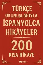 Türkçe Okunuşlarıyla İspanyolca Hikayeler & 200 Kısa Hikaye