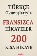 Türkçe Okunuşlarıyla Fransızca Hikayeler & 200 Kısa Hikaye